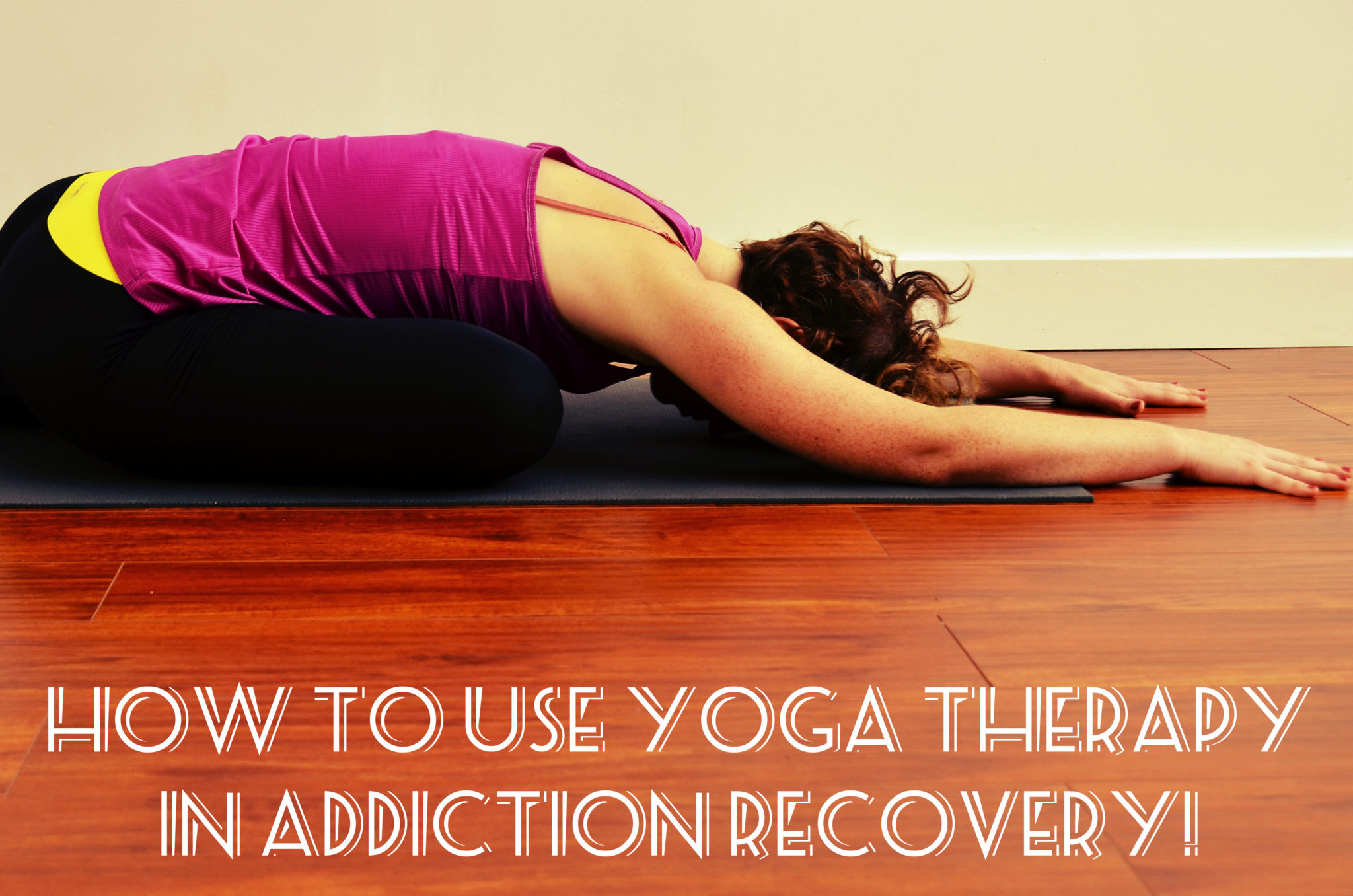 How Yoga Can Help With Addiction, Exercise Therapy